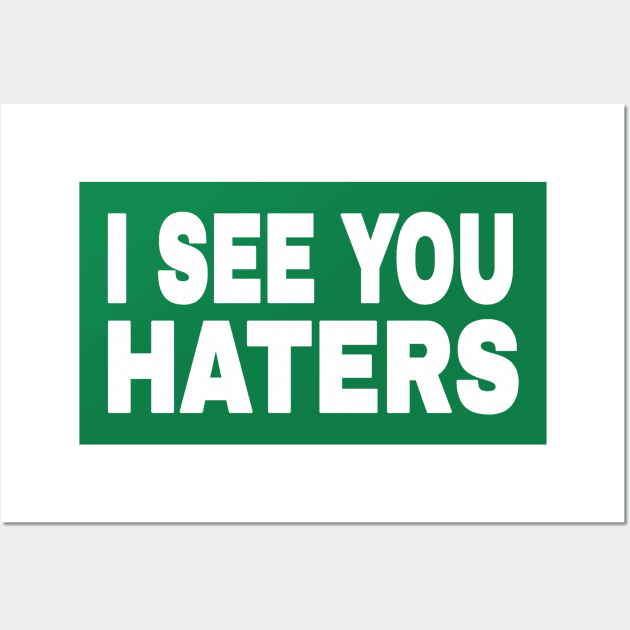 I See You Haters - My Motivators - White - Double-sided Wall Art by SubversiveWare